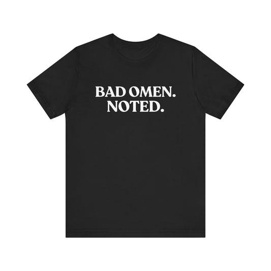 Bad Omen. Noted — Witty Halloween T-Shirt