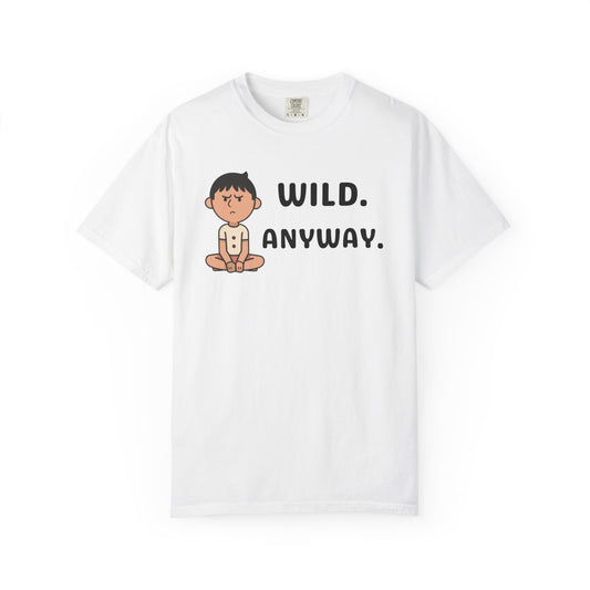 Wild: Anyway — Deadpan Humour Unisex Tee