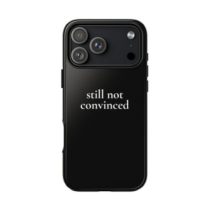 Still Not Convinced — Tough Case (iPhone)
