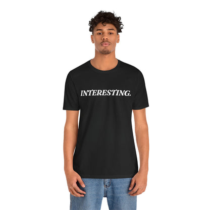 Interesting — Dry Humour T-Shirt