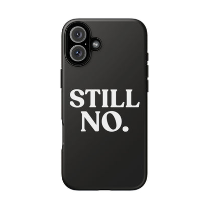 Still No — Tough Case Black (iPhone)