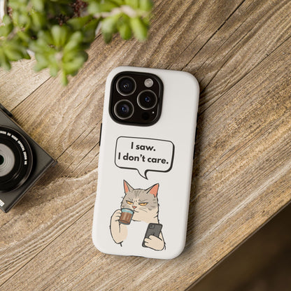 I Saw. I Don’t Care — Tough Case (iPhone)