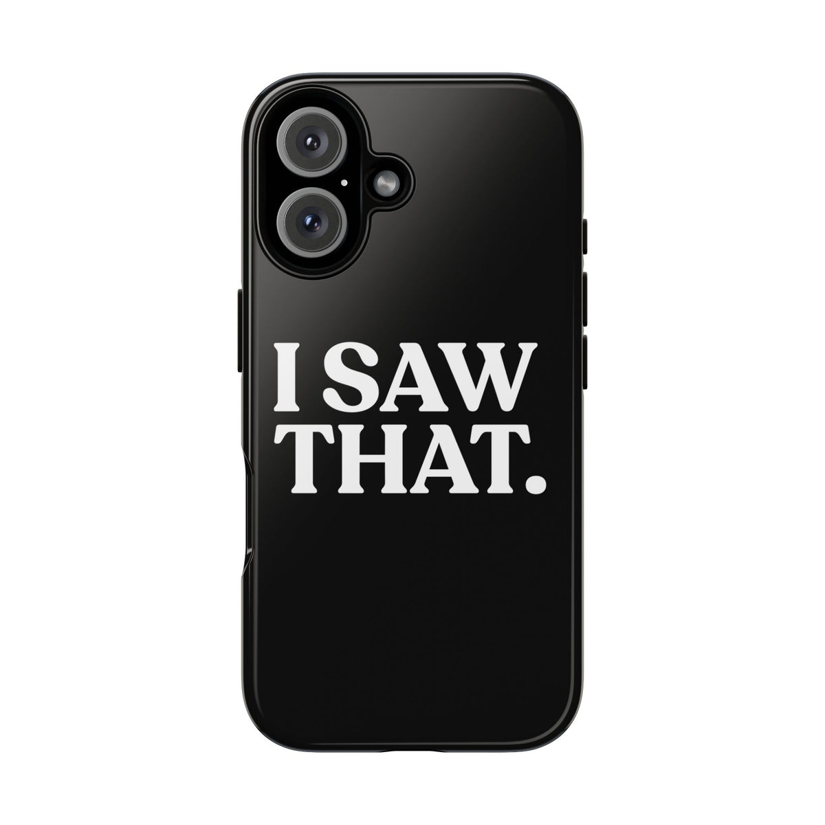 I Saw That — Tough Case (iPhone)