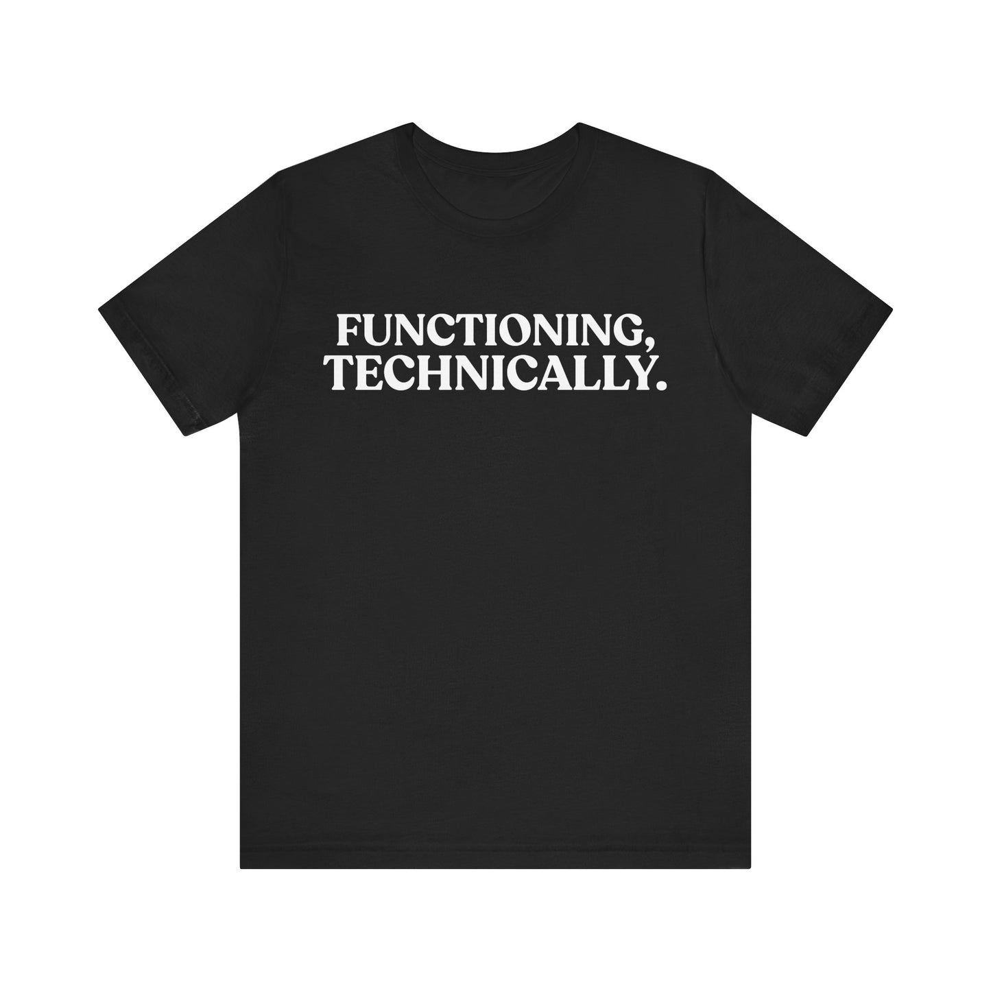 Functioning, Technically — Burnout Humour Tee