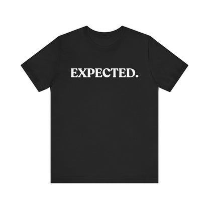 Expected — Dry Humour T-Shirt