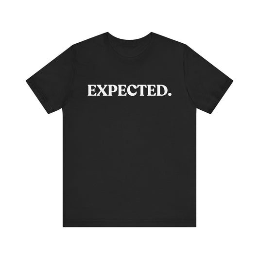 Expected — Dry Humour T-Shirt