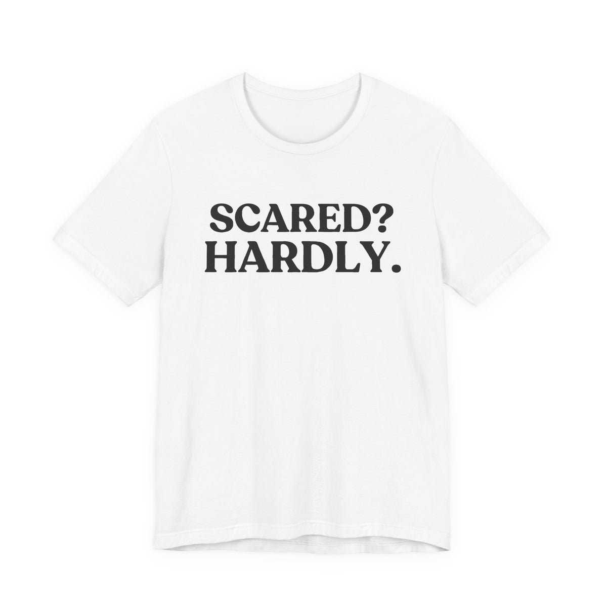 Scared? Hardly — Dry Humour Halloween T-Shirt