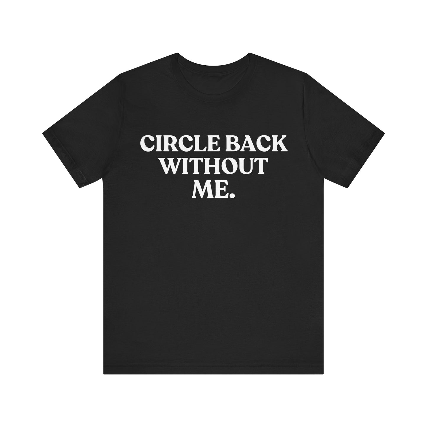 Circle Back Without Me — Workplace Sarcasm Tee