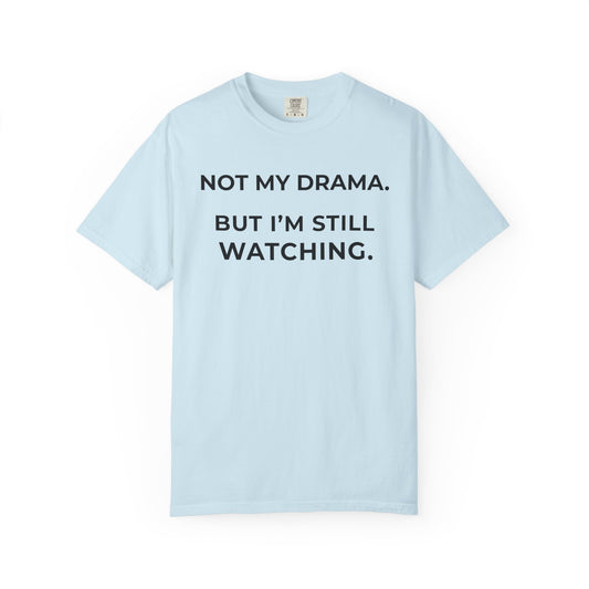 Not My Drama — Silently Judging Tee