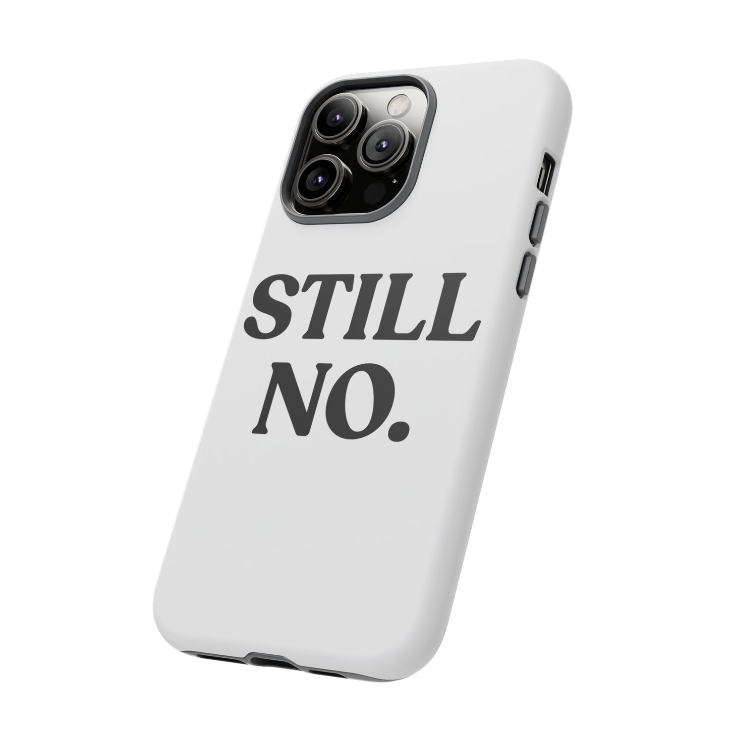 Still No — Tough Case (iPhone)