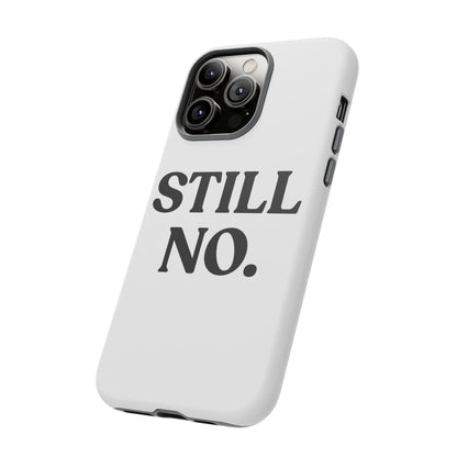 Still No — Tough Case (iPhone)