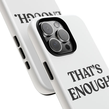 That’s Enough — Tough Case (iPhone)