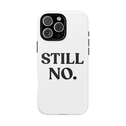 Still No — Tough Case (iPhone)