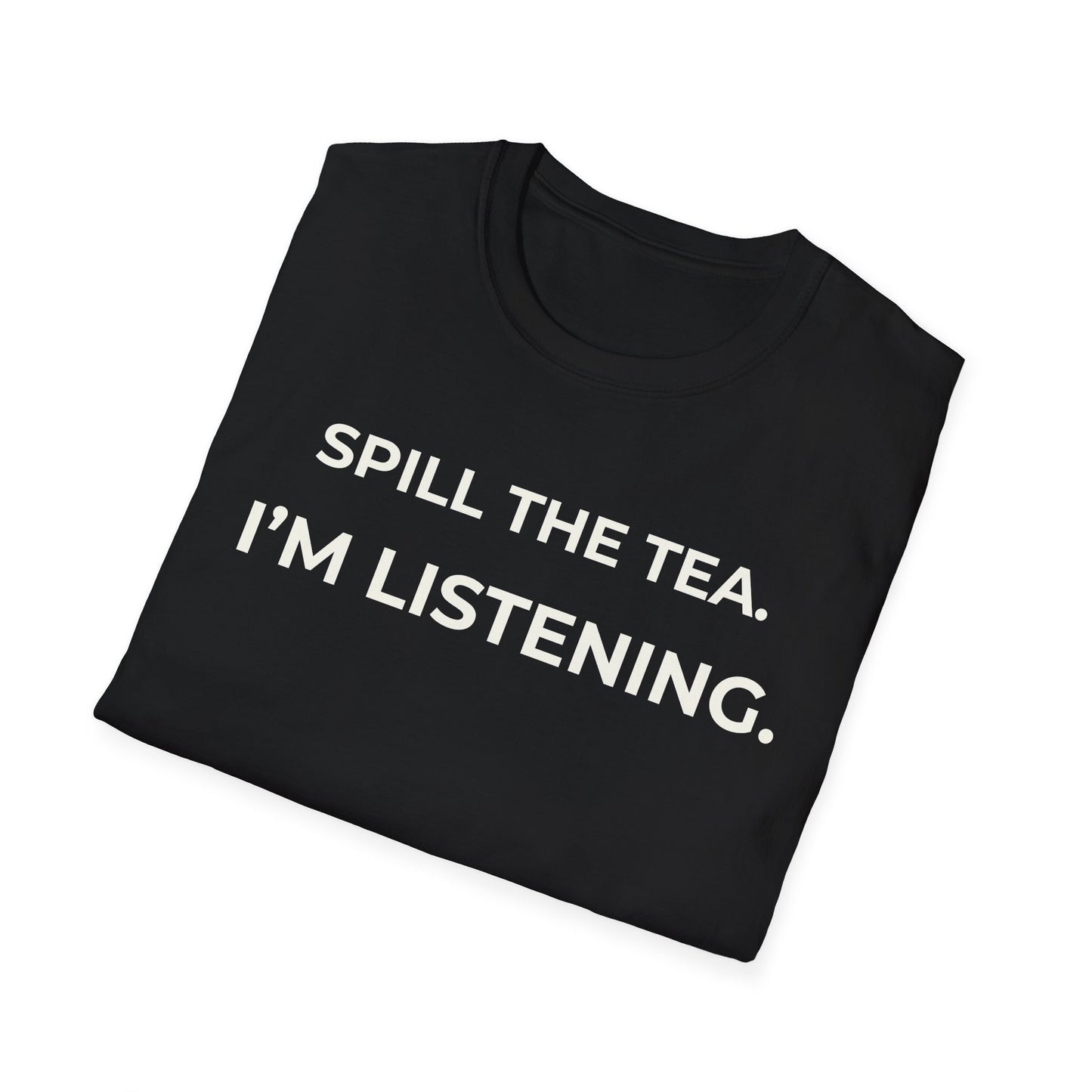 Spill The Tea: I'll Sip It  — Gossip Ready Tee