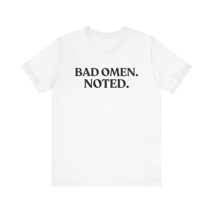 Bad Omen. Noted — Witty Halloween T-Shirt