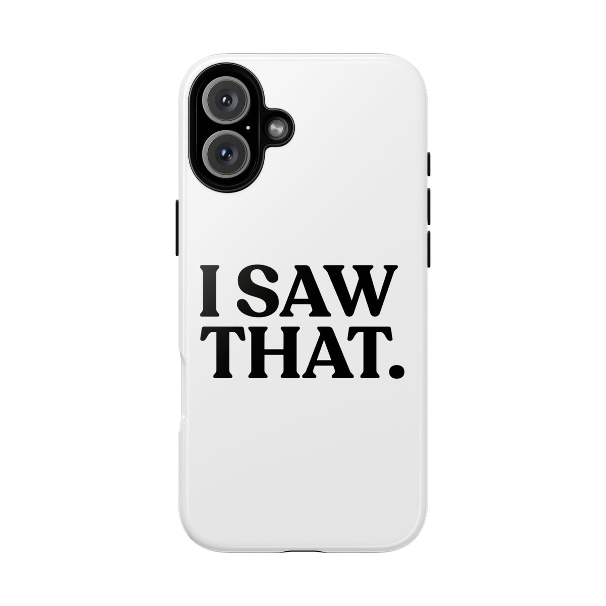 I Saw That — Tough Case (iPhone)