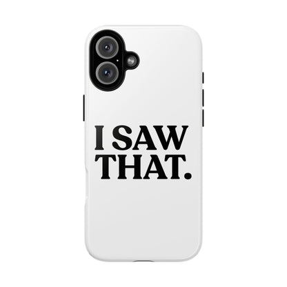 I Saw That — Tough Case (iPhone)