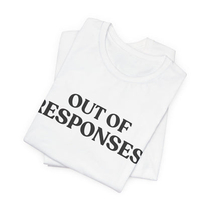 Out Of Responses — Social Battery Tee