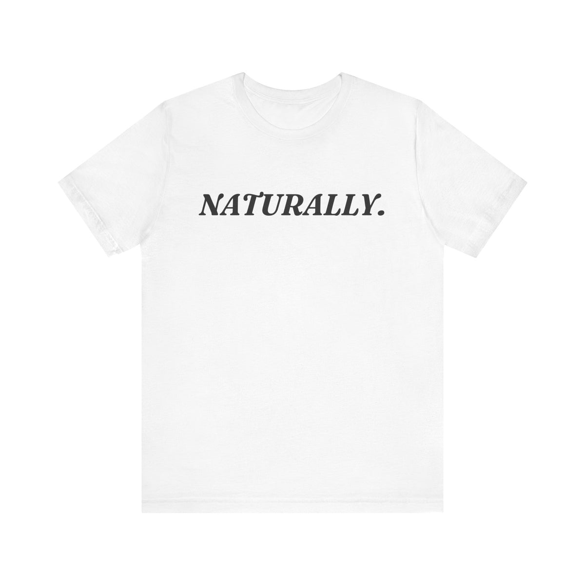 Naturally — Dry Humour T-Shirt