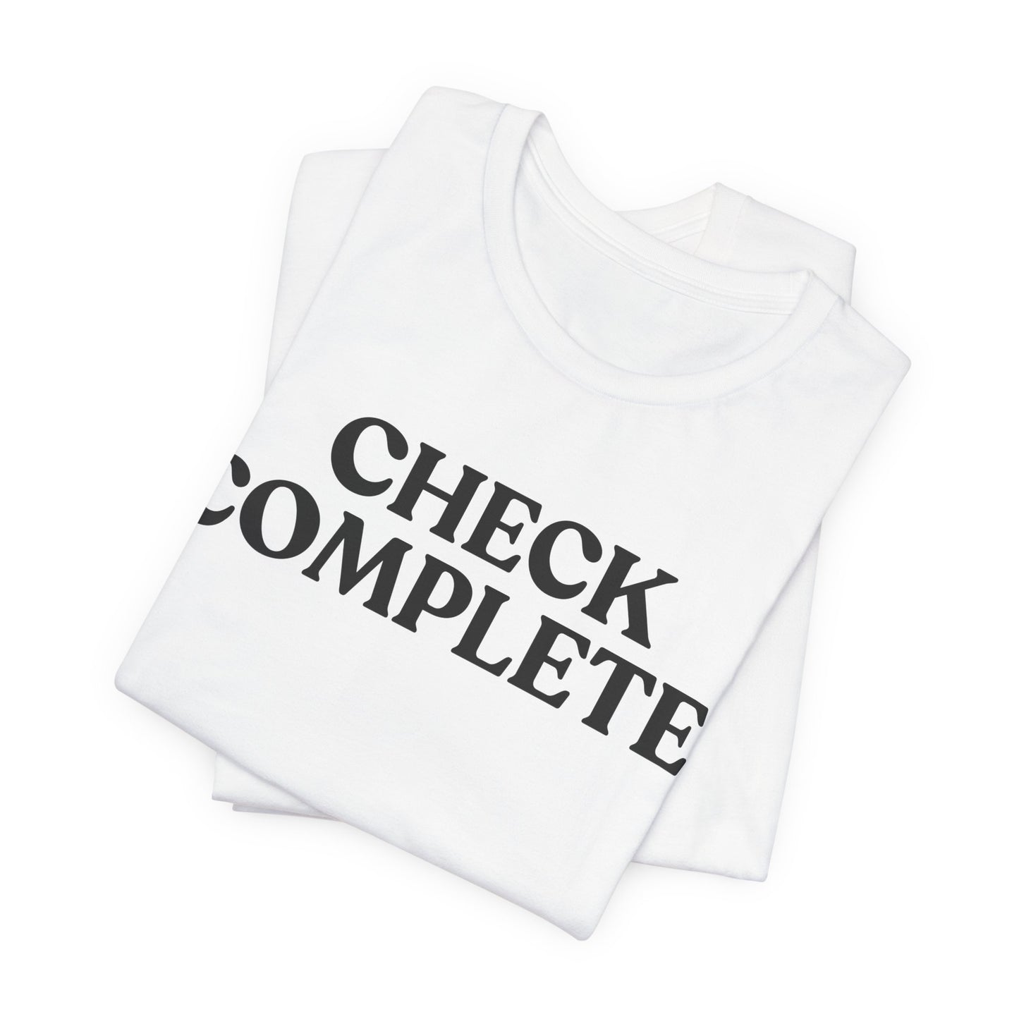 Check Complete — Unbothered Tee