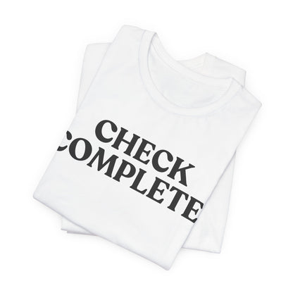 Check Complete — Unbothered Tee