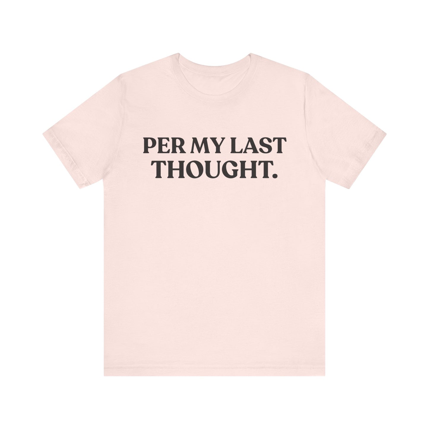 Per My Last Thought — Workplace Sarcasm Tee