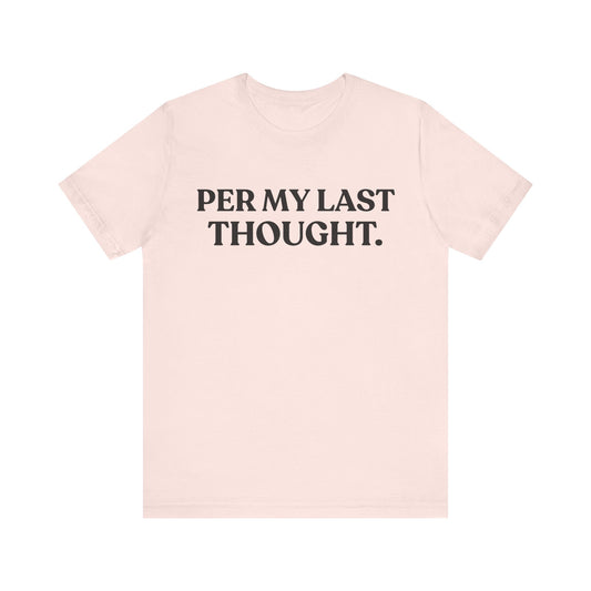 Per My Last Thought — Workplace Sarcasm Tee