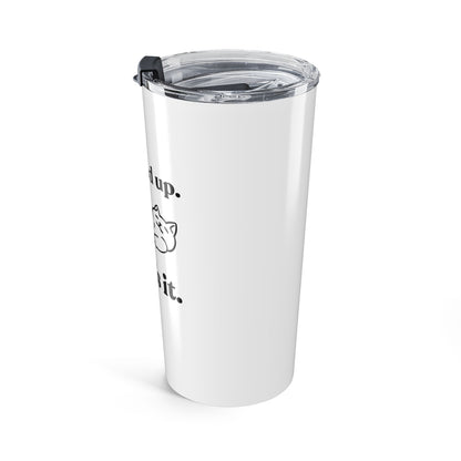 I Showed Up. That’s It — Stainless Steel Tumbler (20oz)