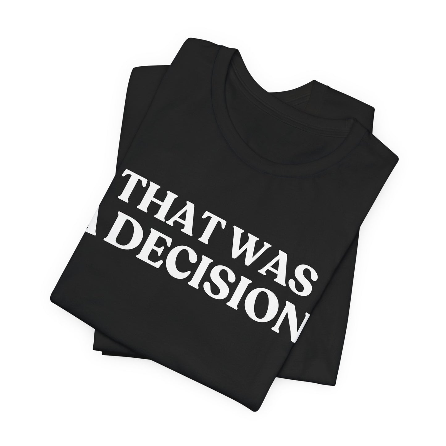 That Was A Decision — Judgment Tee