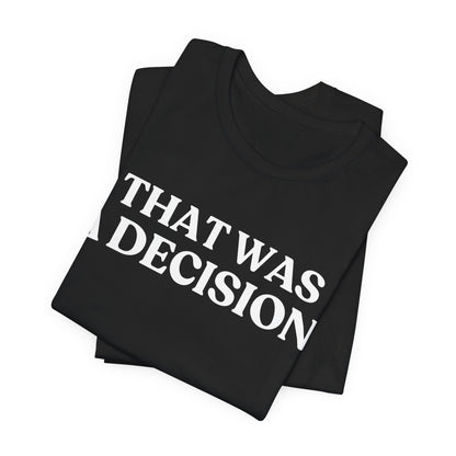 That Was A Decision — Judgment Tee
