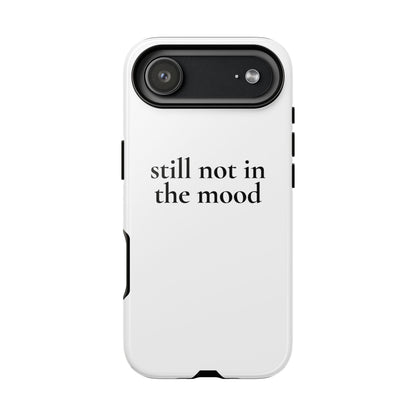 Still Not in the Mood — Tough Case (iPhone)