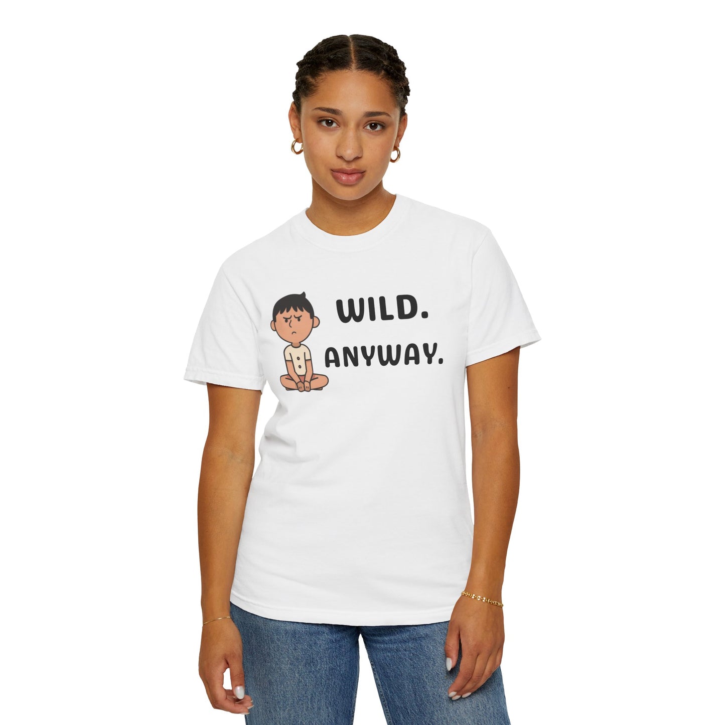 Wild: Anyway — Deadpan Humour Unisex Tee