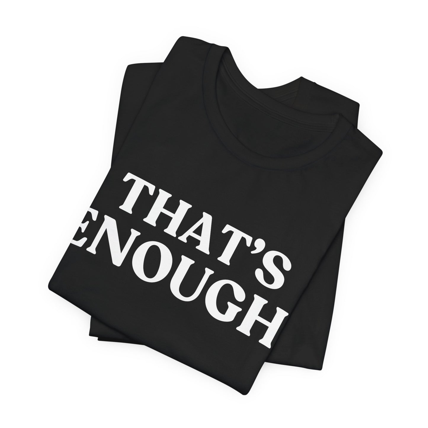 THAT’S ENOUGH — Final Warning Tee