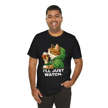 I'll just Watch — Restrained T-Shirt