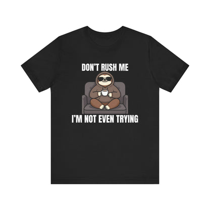 Don’t Rush Me — Low Effort T-Shirt