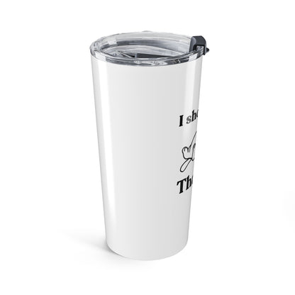 I Showed Up. That’s It — Stainless Steel Tumbler (20oz)
