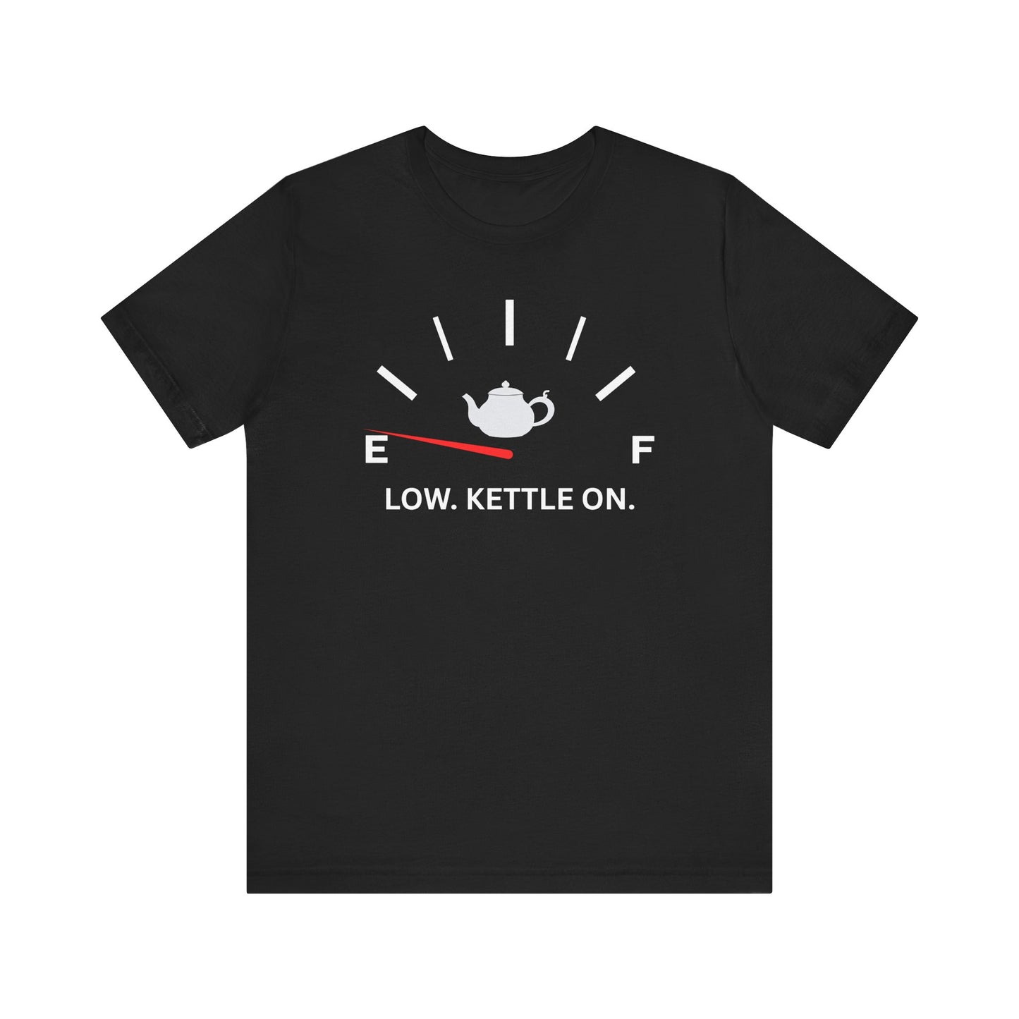 Tank Low. Kettle On — Low Energy Tee