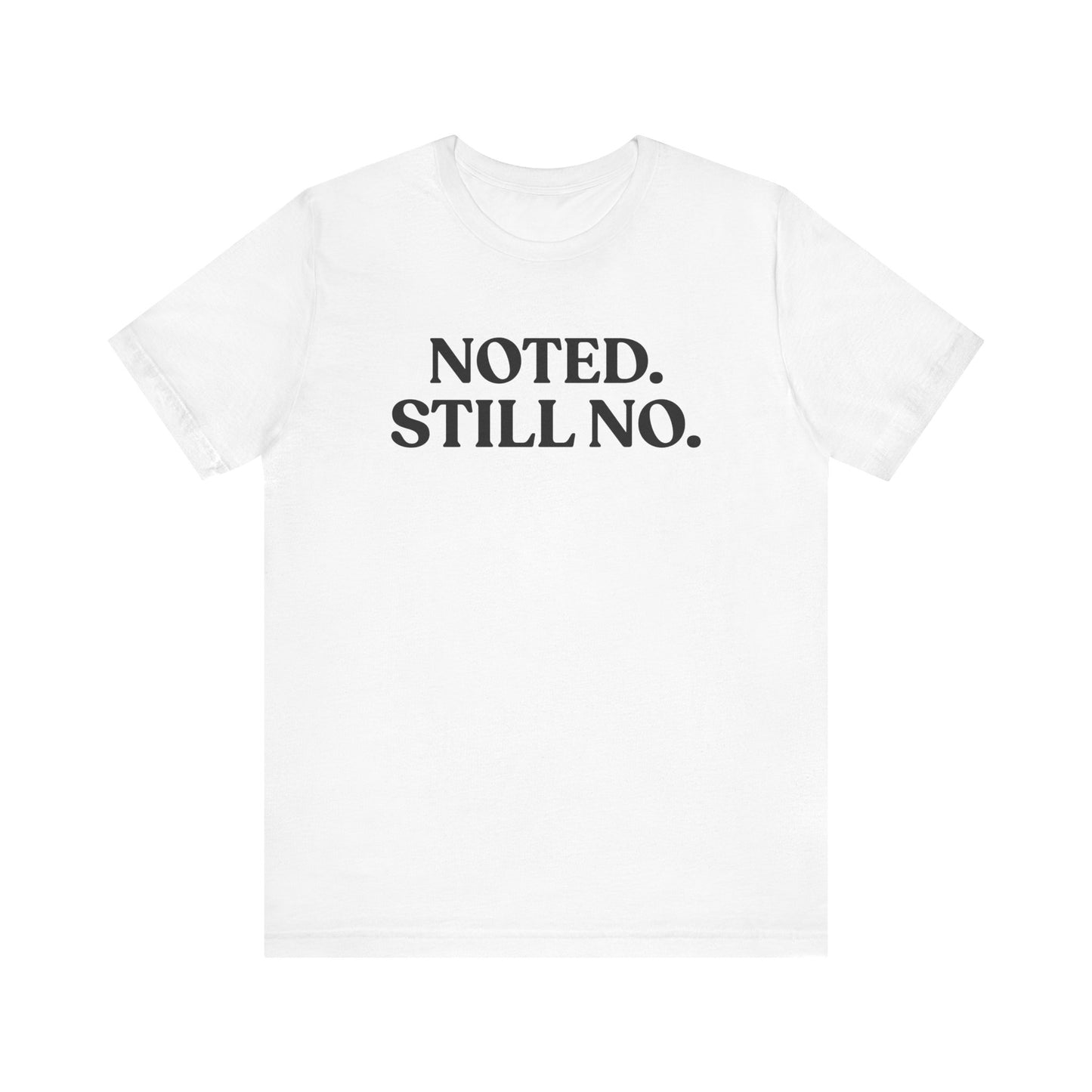 Noted. Still No — Boundary T-Shirt