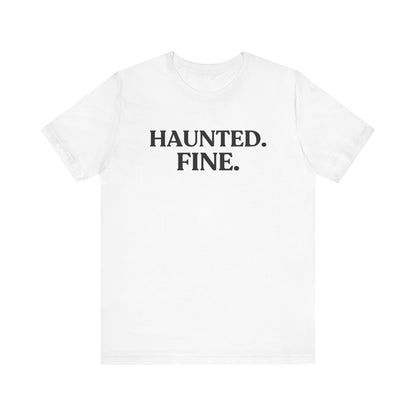 Haunted. Fine — Unbothered Halloween T-Shirt