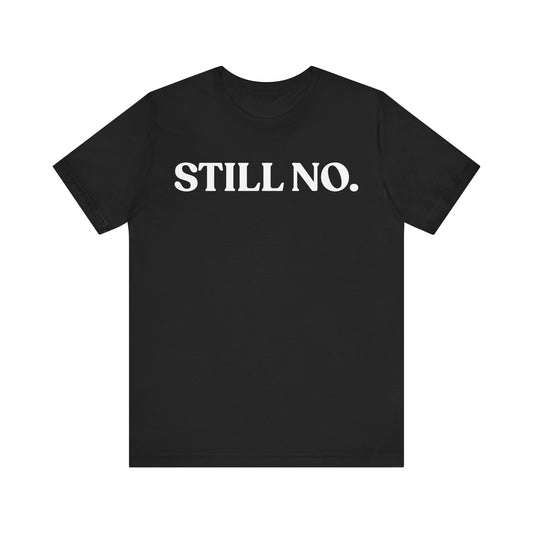 Still No — Firm Boundary Tee