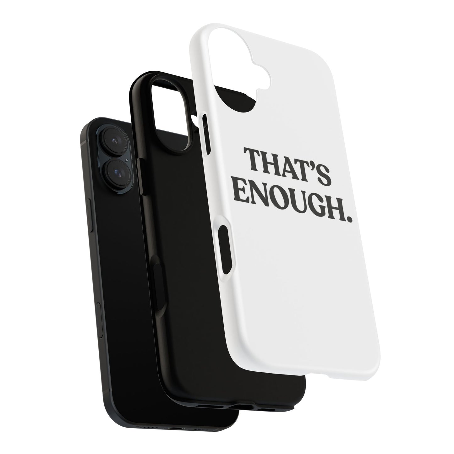 That’s Enough — Tough Case (iPhone)
