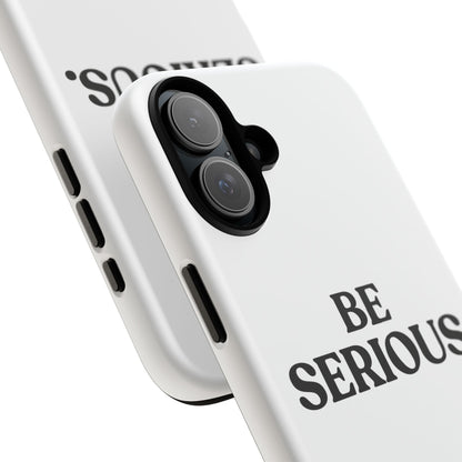 Be Serious — Tough Case (iPhone)