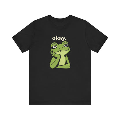 Okay  — Frog Expression Tee