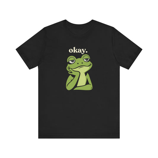 Okay  — Frog Expression Tee