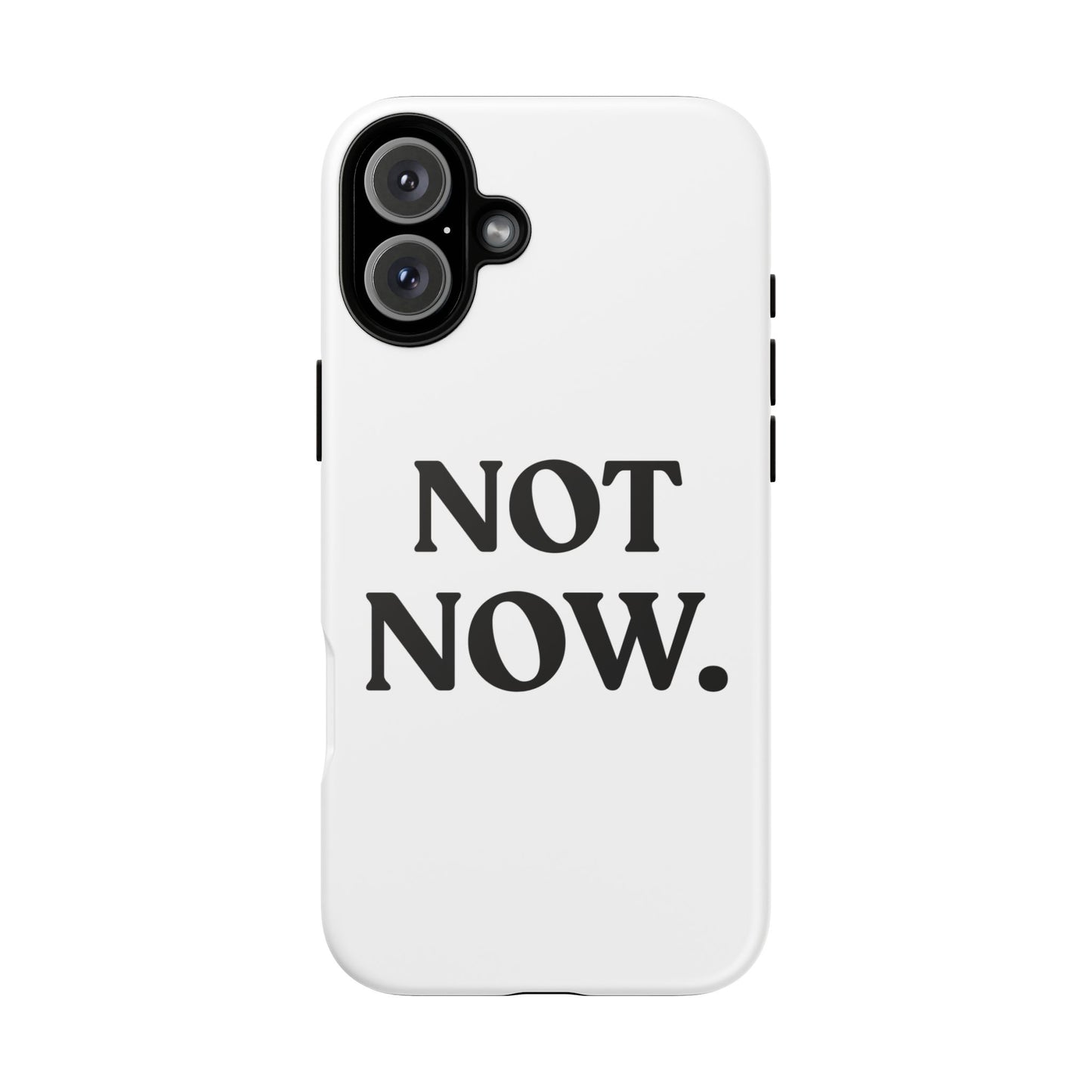 Not Now — Tough Case (iPhone)