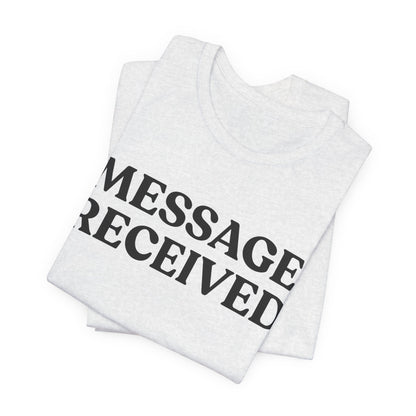 Message Received — Clean Sarcasm Tee