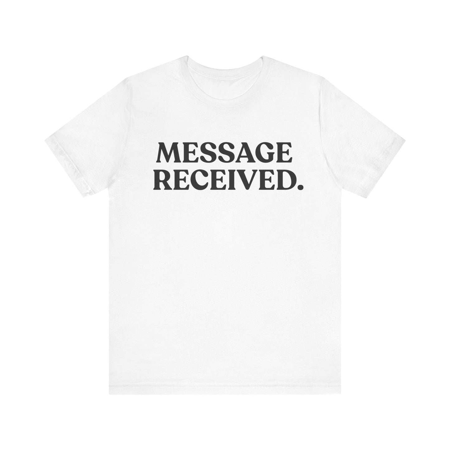 Message Received — Clean Sarcasm Tee