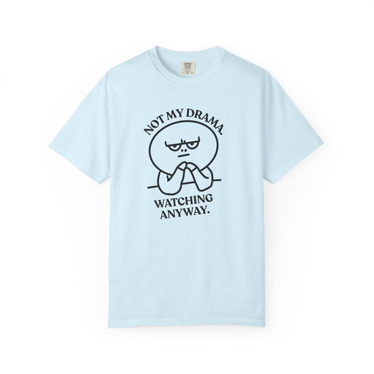 Not My Drama — Silently Judging T-Shirt