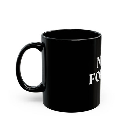 Not For Me — Black Ceramic Mug (11oz / 325ml)
