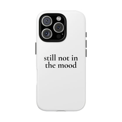 Still Not in the Mood — Tough Case (iPhone)